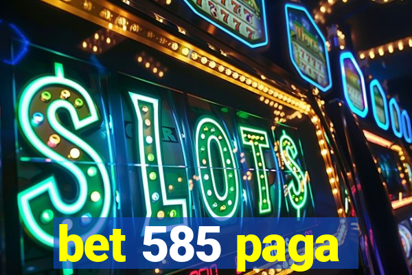 bet 585 paga